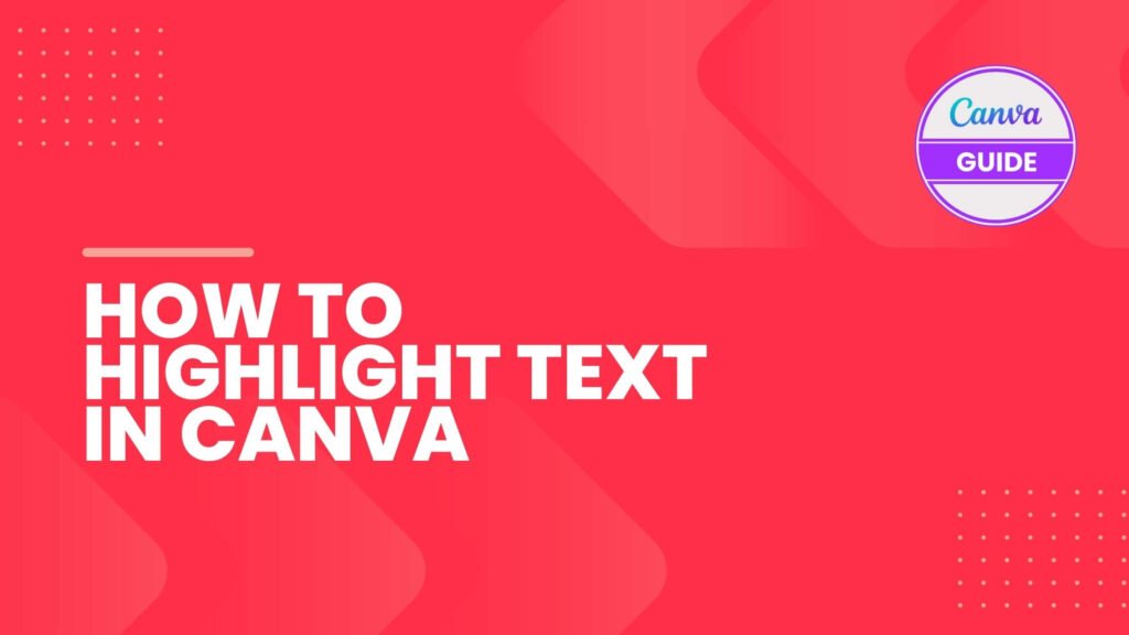 how to highlight texts in Canva