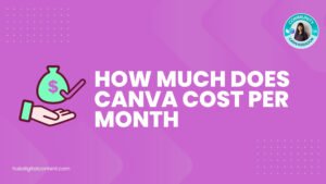 How Much Does Canva Cost Per Month in 2024? - Digital Content Hub