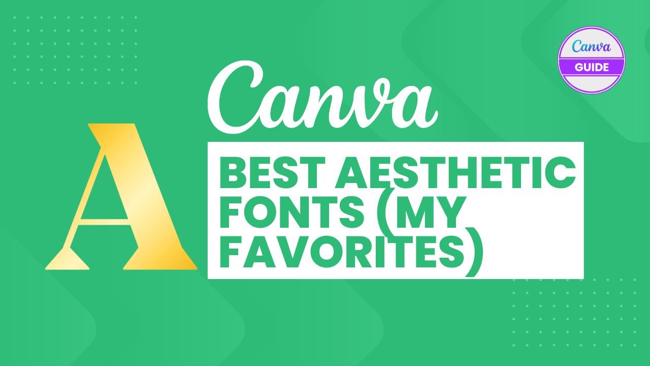 Best Aesthetic Fonts in Canva - My Favorites